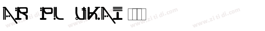 AR PL UKai字体转换
